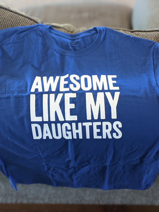 Awesome Like my Daughters T-Shirt