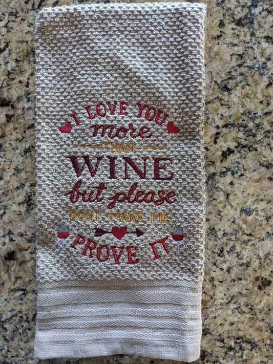I Love you More than WIne Kitchen Towel