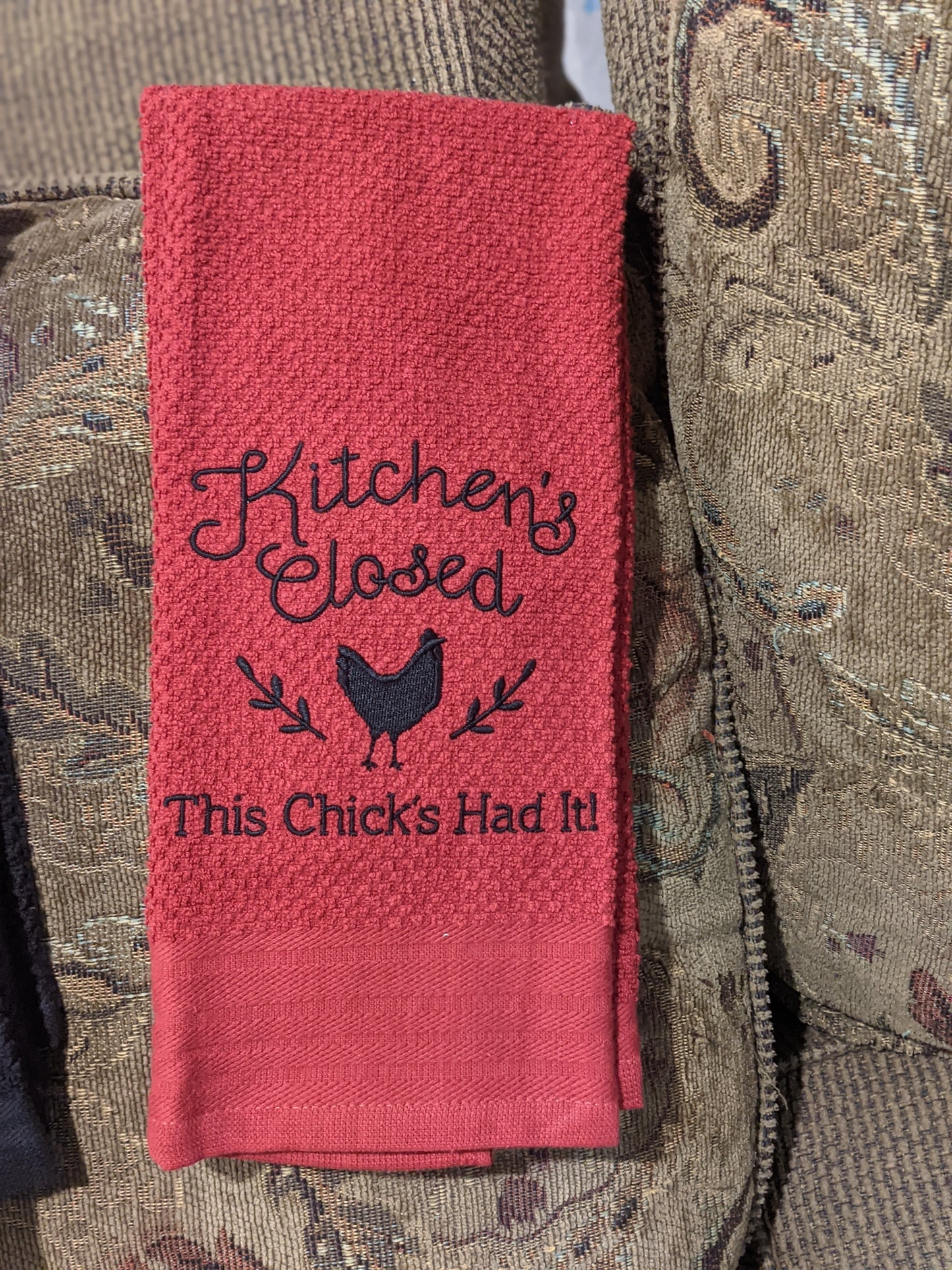 Kitchen's Closed This Chick's Had It - Kitchen Towel